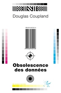 Douglas Coupland - Obsolescence des données.