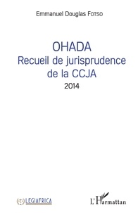 Douglas emmanuel Fotso - OHADA Recueil de jurisprudence de la CCJA 2014.