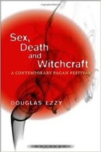 Douglas Ezzy - Sex, Death and Witchcraft - A Contemporary Pagan Festival.