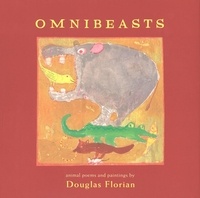 Douglas Florian - Omnibeasts - animal poems and paintings.