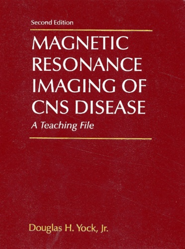Douglas-H Yock - Magnetic Resonance Imaging Of Cns Disease. A Teaching File, 2nd Edition.