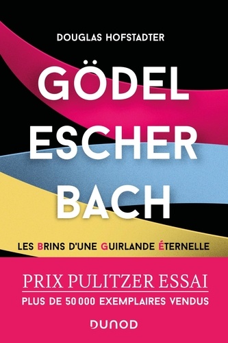 Gödel, Escher, Bach. Les brins d'une guirlande éternelle