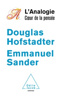 Douglas Hofstadter et Emmanuel Sander - L'analogie - Coeur de la pensée.