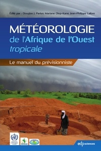Douglas J. Parker et Mariane Diop-Kane - Météorologie de l'Afrique de l'Ouest tropicale - Le manuel du prévisionniste.