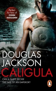 Douglas Jackson - Caligula - A thrilling historical epic set in Ancient Rome that you won’t be able to put down….