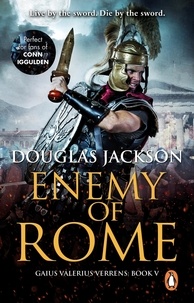 Douglas Jackson - Enemy of Rome - (Gaius Valerius Verrens 5):  Bravery and brutality at the heart of a Roman Empire in the throes of a bloody civil war.