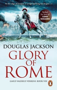 Douglas Jackson - Glory of Rome - (Gaius Valerius Verrens 8): Roman Britain is brought to life in this action-packed historical adventure.