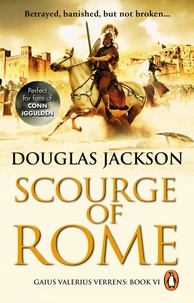 Douglas Jackson - Scourge of Rome - (Gaius Valerius Verrens 6): a compelling and gripping Roman adventure that will have you hooked to the very last page.