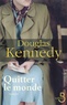 Douglas Kennedy - Quitter le monde.