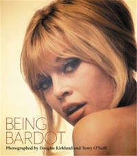 Douglas Kirkland et Terry O'Neill - Being Bardot Photographed.