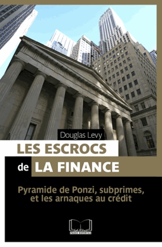 Douglas Levy - Les escrocs de la finance.