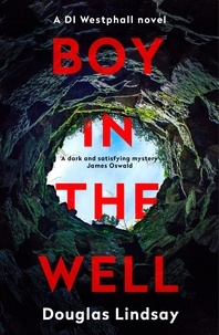 Douglas Lindsay - Boy in the Well - A Scottish murder mystery with a twist you won't see coming (DI Westphall 2).