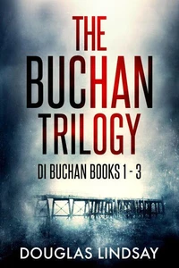 The Buchan Trilogy - DI Buchan Books 1-3