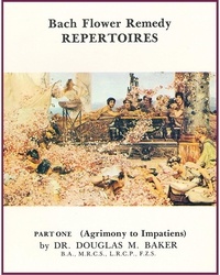  Douglas M. Baker - Bach Flower Remedy Repertoires – Part One. - Bach Flower Remedy Repertoires, #1.