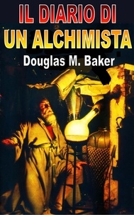  Douglas M. Baker - Il Diario di un Alchimista.