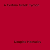 Douglas Macauley - A Certain Greek Tycoon.
