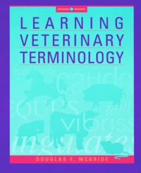 Douglas McBride et  Collectif - Learning Veterinary Terminology.