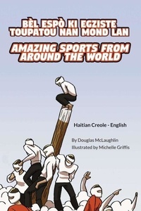 Ebooks en téléchargement gratuit Amazing Sports from Around the World (Haitian Creole-English) - Language Lizard Bilingual Explore