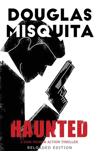  Douglas Misquita - Haunted - A Kirk Ingram Action Thriller - Kirk Ingram, #1.