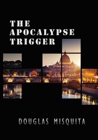  Douglas Misquita - The Apocalypse Trigger - A Luc Fortesque Adventure Thriller - Luc Fortesque, #1.