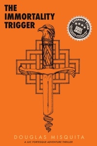  Douglas Misquita - The Immortality Trigger - A Luc Fortesque Adventure Thriller - Luc Fortesque, #2.