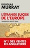 Douglas Murray - L'étrange suicide de l'Europe - Immigration, identité, Islam.