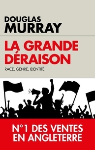Douglas Murray - La grande déraison - Race, genre, identité.