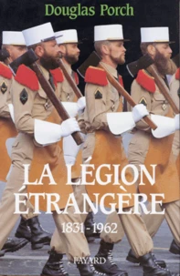 La Legion Etrangere. 1831-1962