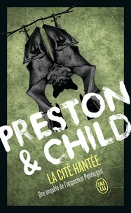 Douglas Preston et Lincoln Child - Cycle Pendergast  : La cité hantée.