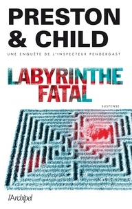 Douglas Preston et Lincoln Child - Labyrinthe fatal.