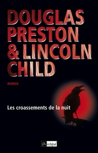 Douglas Preston et Lincoln Child - Les croassements de la nuit.