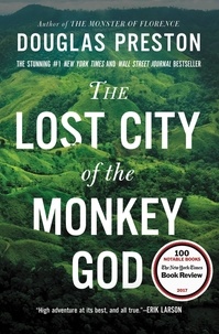Douglas Preston - The Lost City of the Monkey God - A True Story.