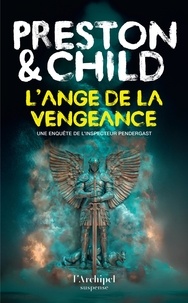 Douglas Preston et Lincoln Child - Une enquête de l'inspecteur Pendergast  : L'ange de la vengeance.