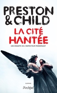 Douglas Preston et Lincoln Child - Une enquête de l'inspecteur Pendergast  : La cité hantée.