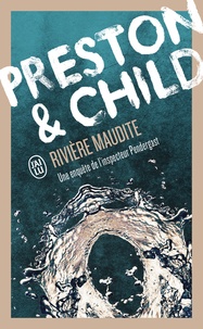 Douglas Preston et Lincoln Child - Une enquête de l'inspecteur Pendergast  : Rivière maudite.