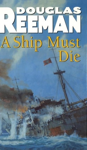 Douglas Reeman - A Ship Must Die.