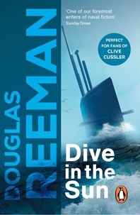 Douglas Reeman - Dive in the Sun - a thrilling tale of naval warfare set at the height of WW2 from the master storyteller of the sea.