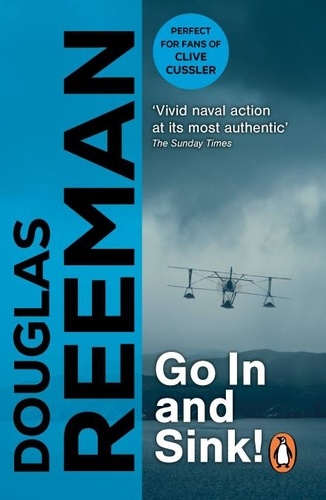 Douglas Reeman - Go In and Sink! - riveting, all-action WW2 naval warfare from Douglas Reeman, the all-time bestselling master of storyteller of the sea.