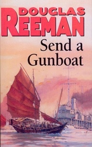 Douglas Reeman - Send a Gunboat - World War 2 Naval Fiction.