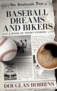  Douglas Robbins - Baseball Dreams and Bikers: A Book of Short Stories.