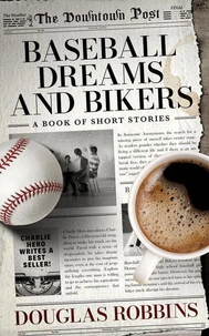 Baseball Dreams and Bikers: A Book of Short Stories