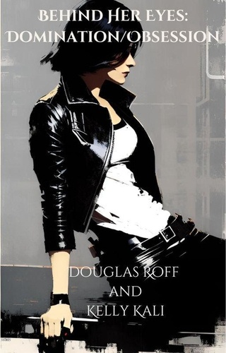  Douglas Roff et  Kelly Kali - Behind Her Eyes: Domination/Obsession - Behind Her Eyes, #1.