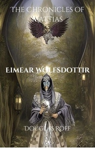  Douglas Roff - Eimear Wolfsdottir - The Chronicles of Mattias.