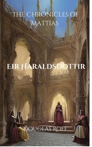  Douglas Roff - Eir Haraldsdottir - The Chronicles of Mattias.