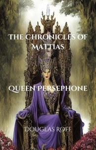  Douglas Roff - Queen Persephone - The Chronicles of Mattias.