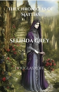 Douglas Roff - Selindra Grey - The Chronicles of Mattias.