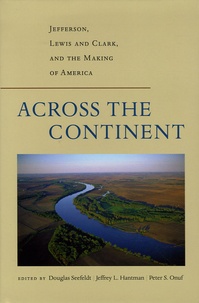 Douglas Seefeldt et Jeffrey Hantman - Across the Continent - Jefferson, Lewis and Clark, and the Making of America.