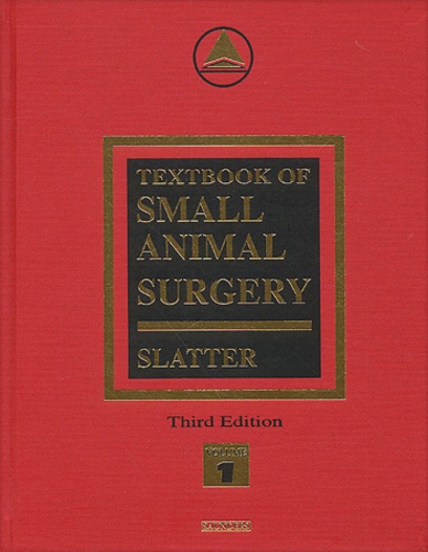 Douglas Slatter et  Collectif - Textbook Of Small Animal Surgery. 2 Volumes, 3rd Edition.
