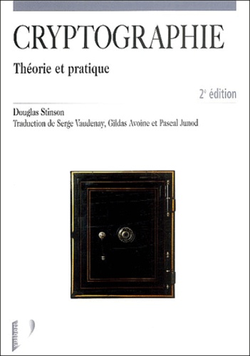 Douglas Stinson - Cryptographie - Théorie et pratique.