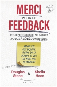 Douglas Stone et Sheila Heen - Merci pour le feedback - Pour progresser, ne passez jamais à côté d'un retour.